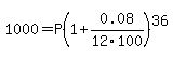 1000=P%281%2B0.08%2F12%2F100%29%5E36