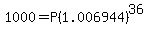 1000=P%281.006944%29%5E36