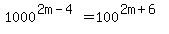 1000%5E%282m-4%29+=+100%5E%282m%2B6%29