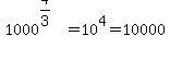 1000%5E%284%2F3%29+=+10%5E4+=+10000