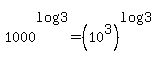 1000%5Elog%283%29=%2810%5E3%29%5Elog%283%29