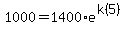 1000+=+1400%2Ae%5E%28k%285%29%29