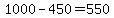 1000-450=550