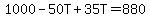 1000-50T%2B35T=880