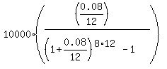 10000%2A%28%28%280.08%2F12%29%29%2F%28%281%2B0.08%2F12%29%5E%288%2A12%29-1%29%29