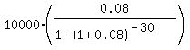 10000%2A%280.08%2F%281-%281%2B0.08%29%5E%28-30%29%29%29