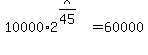 10000%2A2%5E%28x%2F45%29=60000