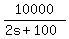 10000%2F%282s%2B100%29