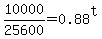 10000%2F25600=0.88%5Et