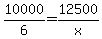 10000%2F6=12500%2Fx