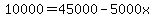 10000=45000-5000x+