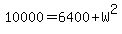 10000=6400%2BW%5E2
