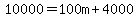 10000+=+100m+%2B+4000