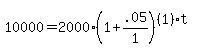 10000+=+2000%281%2B.05%2F1%29%5E%28%281%29t%29