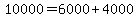 10000+=+6000+%2B+4000