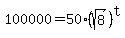 100000=50%2A%28sqrt%288%29%29%5Et