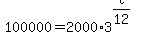 100000+=2000%2A3%5E%28t%2F12%29