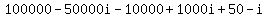 100000+-+50000i+-+10000+%2B+1000i+%2B+50+-+i