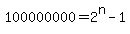 100000000+=+2%5En+-+1