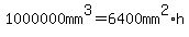 1000000mm%5E3=6400mm%5E2%2Ah