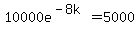 10000e%5E%28-8k%29=5000