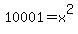 10001+=+x%5E2