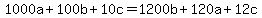 1000a%2B100b%2B10c=1200b%2B120a%2B12c