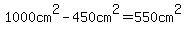 1000cm%5E2+-+450cm%5E2+=+550cm%5E2