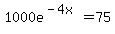 1000e%5E%28-4x%29+=+75