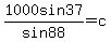1000sin37%2Fsin88+=+c