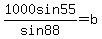 1000sin55%2Fsin88+=+b