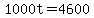 1000t=4600