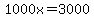 1000x=3000