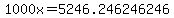 1000x=5246.246246246