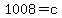 1008=c