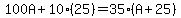 100A%2B10%2825%29=35%28A%2B25%29