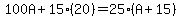 100A%2B15%2820%29=25%28A%2B15%29