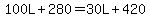 100L%2B280=30L%2B420