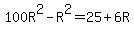 100R%5E2-R%5E2=25%2B6R%0D%0A%7B%7B%7B99R%5E2=25%2B6R
