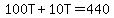 100T%2B10T=440