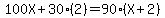 100X%2B30%282%29=90%28X%2B2%29