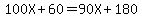 100X%2B60=90X%2B180