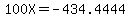 100X=-434.4444