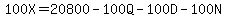 100X=20800-100Q-100D-100N