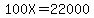 100X+=+22000