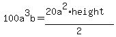 100a%5E3b=%2820a%5E2%2Aheight%29%2F2