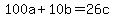 100a+%2B+10b+=+26c