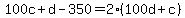 100c%2Bd-350+=+2%28100d%2Bc%29