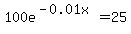 100e%5E%28-0.01x%29=25