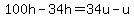 100h-34h=34u-u